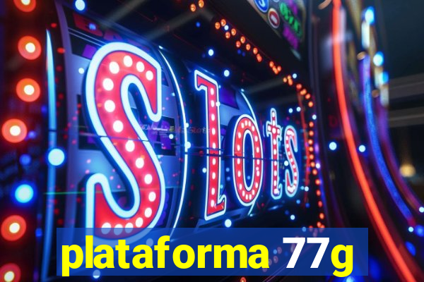 plataforma 77g